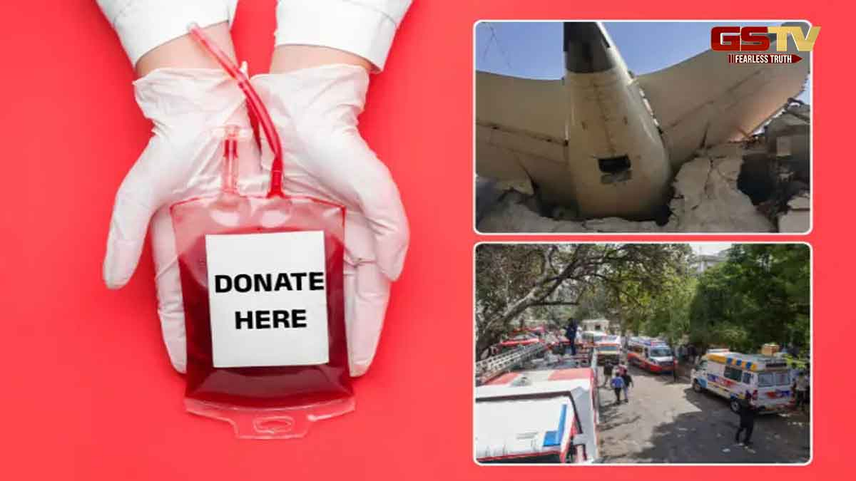 Ahemdabad Plane Crash:વિમાન દુર્ઘટનામાં મોટાપાયે જાનહાનિ, તંત્રએ બ્લડ ડોનેશન કરવા કરી અપીલ
